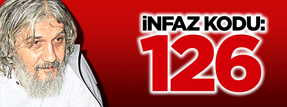 Kod 126’yı infaz emri