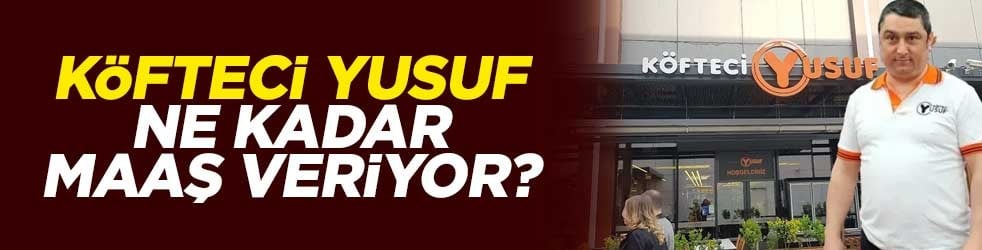 Köfteci Yusuf ne kadar maaş veriyor? Merak edilen sorunun cevabı belli oldu