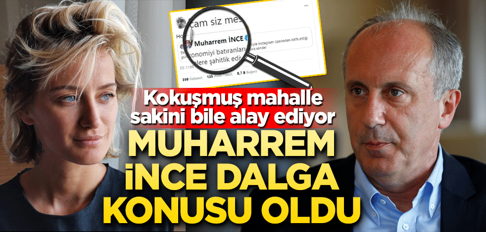 Kokuşmuş mahalle sakini bile alay ediyor! Muharrem İnce dalga konusu oldu