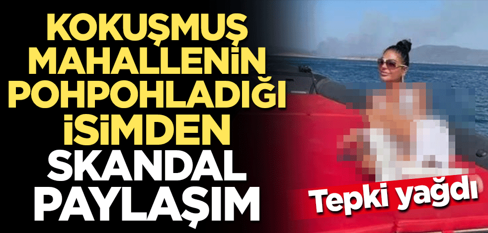 Kokuşmuş mahallenin pohpohladığı isimden skandal paylaşım! Tepki gelince sildi