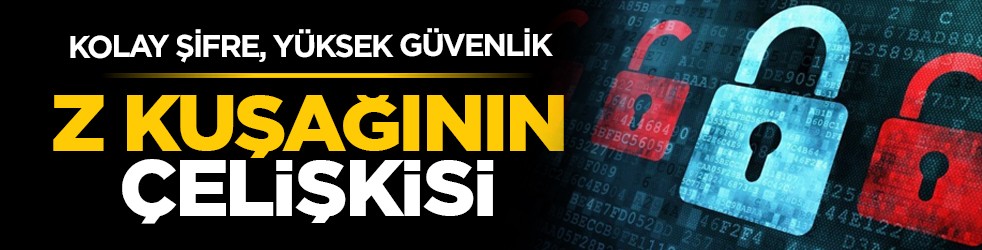 Kolay şifre, yüksek güvenlik: Z kuşağının çelişkisi