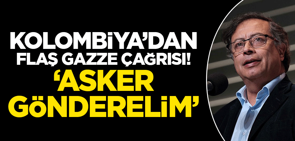 Kolombiya Cumhurbaşkanı'ndan flaş Gazze çağrısı! 'Asker gönderelim'