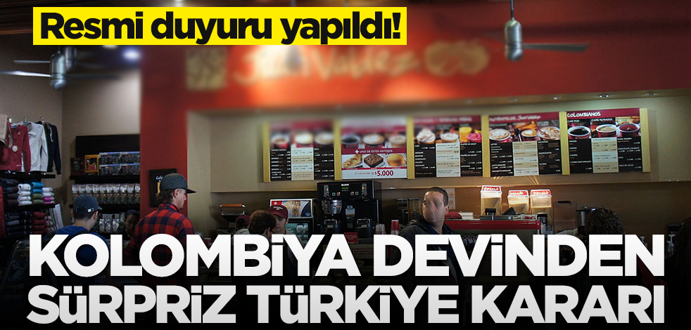 Kolombiya devinden sürpriz Türkiye kararı! Resmi duyuru yapıldı
