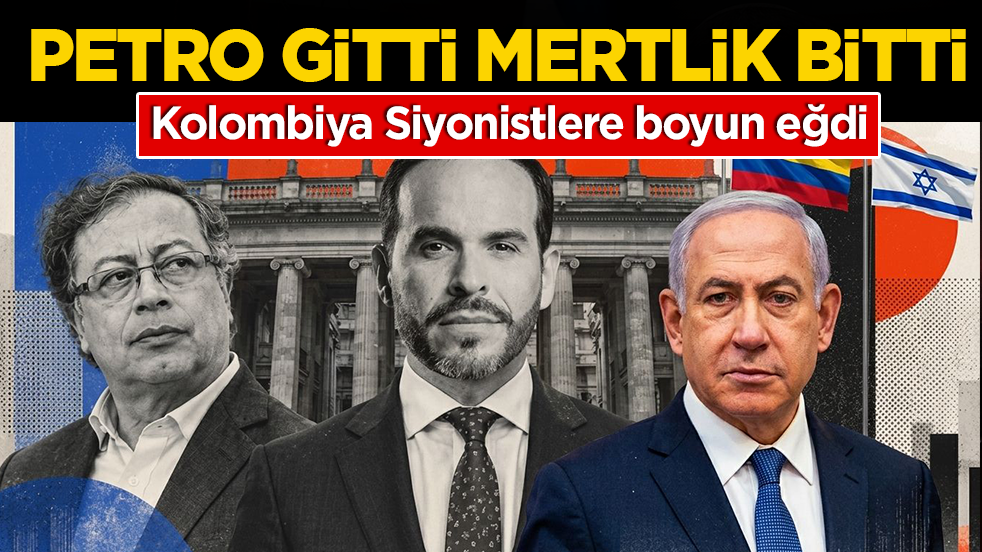 Kolombiya Siyonistlere boyun eğdi: Petro gitti mertlik bitti