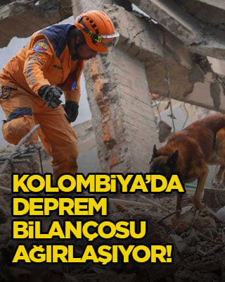 Kolombiya’da deprem bilançosu ağırlaşıyor!