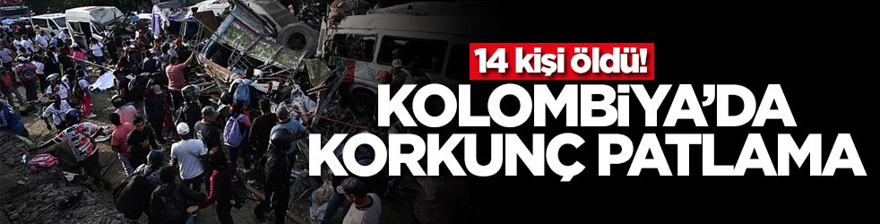 Kolombiya’da korkunç patlama! 14 kişi öldü