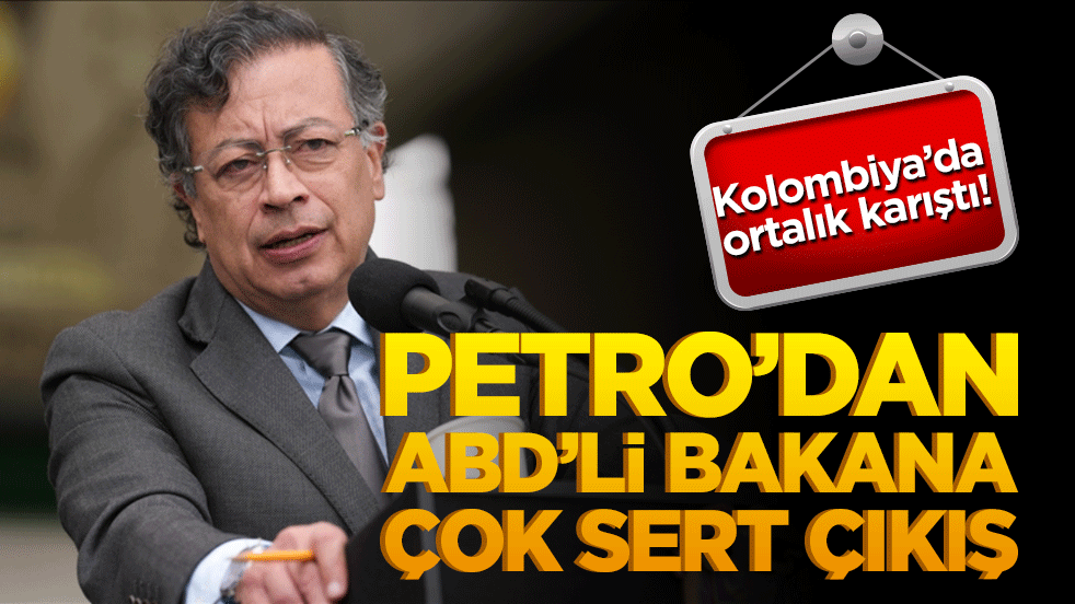 Kolombiya’da ortalık karıştı! Petro’dan ABD’li bakana çok sert çıkış