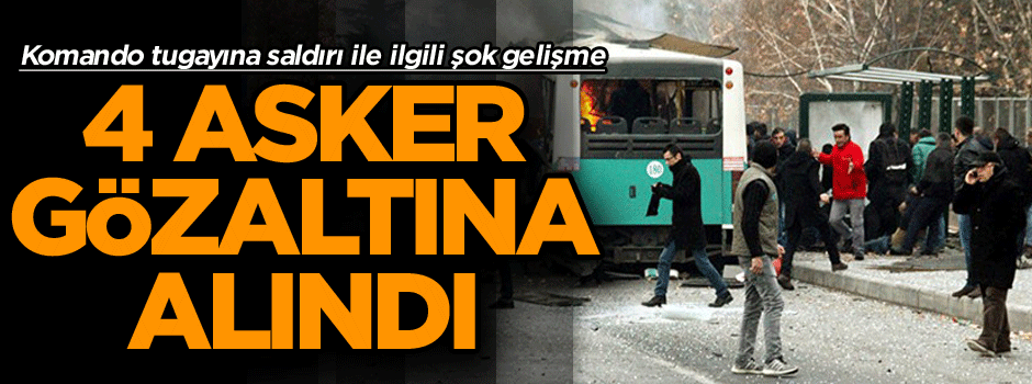 Komando tugayına saldırı ile ilgili şok gelişme: 4 asker gözaltına alındı