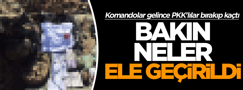 Komandolar gelince PKK'lılar bırakıp kaçtı, bakın neler ele geçirildi