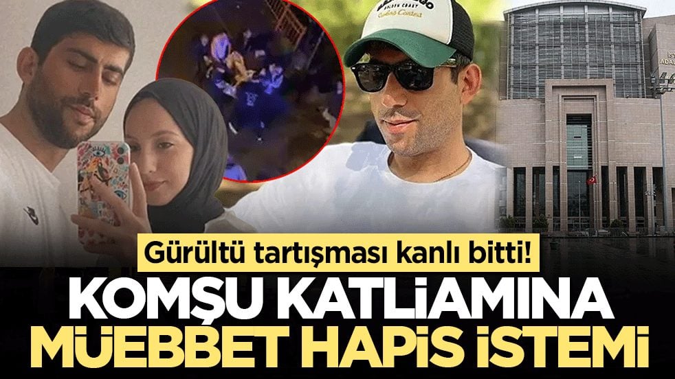 Komşu katliamına müebbet hapis istemi: Gürültü tartışması kanlı bitti