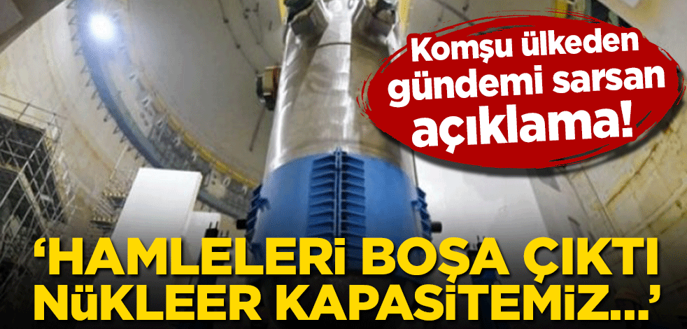 Komşu ülkeden gündemi sarsan açıklama! ‘Hamleleri boşa çıktı, nükleer kapasitemiz…’