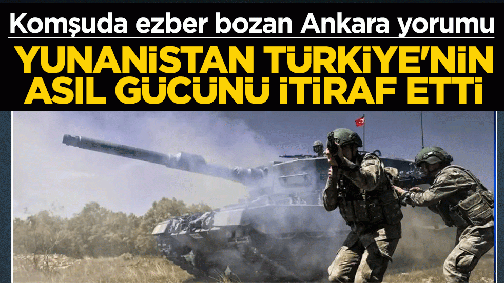 Komşuda ezber bozan Ankara yorumu! Yunanistan Türkiye’nin gizli gücünü itiraf etti
