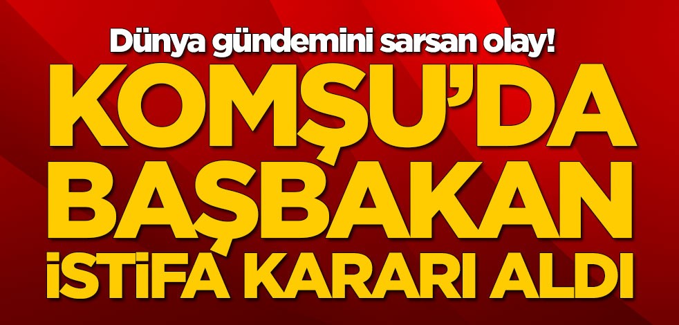 Komşu'da flaş gelişme! Başbakan istifa edeceğini duyurdu