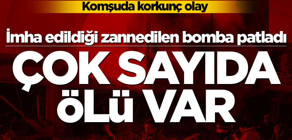 Komşuda korkunç olay! İmha edildiği zannedilen bomba patladı: Çok sayıda ölü var