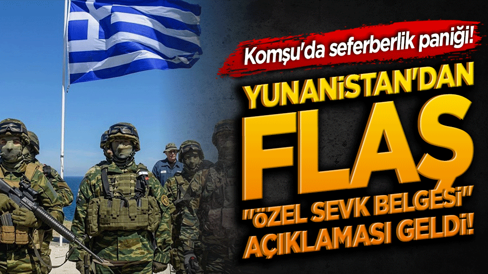 Komşu'da seferberlik paniği! Yunanistan'dan flaş 