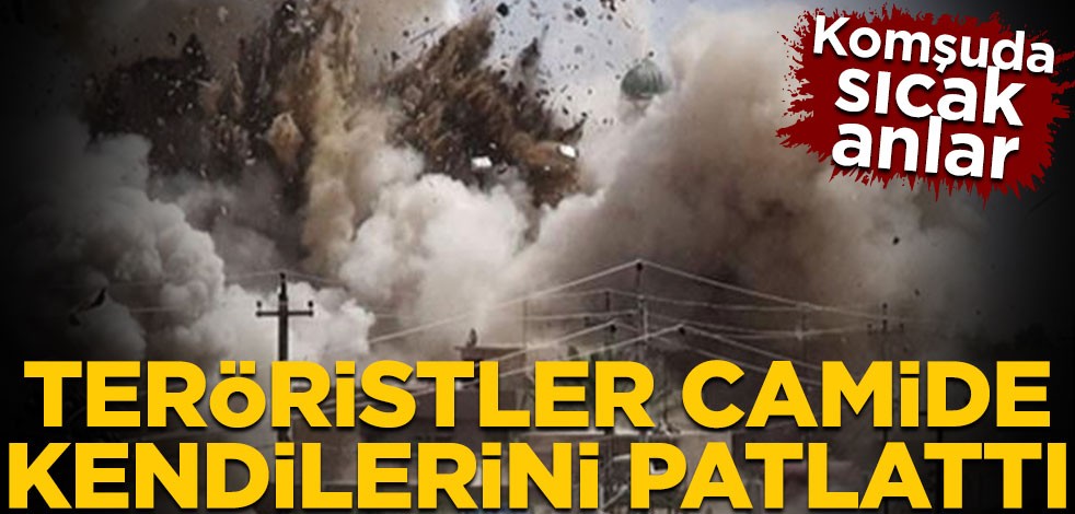 Komşuda sıcak anlar! Teröristler camide kendilerini patlattı