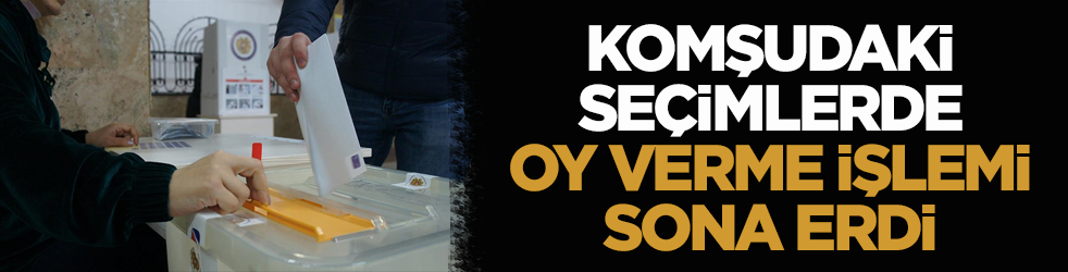Komşudaki seçimlerde oy verme işlemi sona erdi