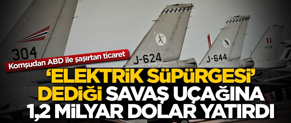 Komşudan ABD ile şaşırtan ticaret! 'Elektrik süpürgesi' dediği savaş uçağına 1,2 milyar dolar yatırdı