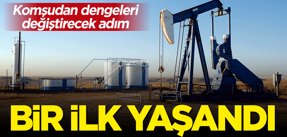 Komşudan dengeleri değiştirecek "petrol" hamlesi: Ülke tarihinde bir ilk