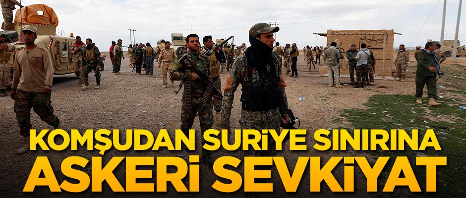 Komşudan Suriye sınırına askeri sevkiyat!