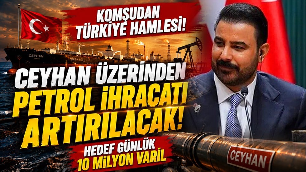 Komşudan Türkiye hamlesi! Ceyhan üzerinden petrol ihracatı artırılacak! Hedef günlük 10 milyon varil
