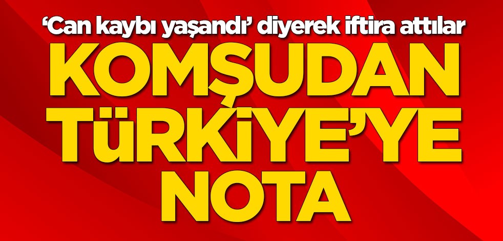 Komşu'dan Türkiye'ye tepki çeken nota!