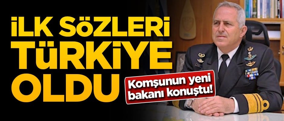 Komşunun yeni bakanı konuştu! İlk sözleri Türkiye oldu