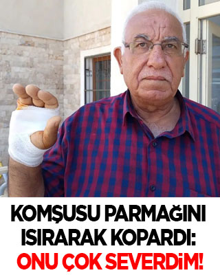 Komşusu parmağını ısırarak kopardı: Onu çok severdim!
