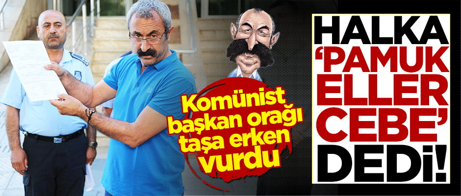 Komünist başkan orağı taşa erken vurdu! Vatandaştan para topluyor