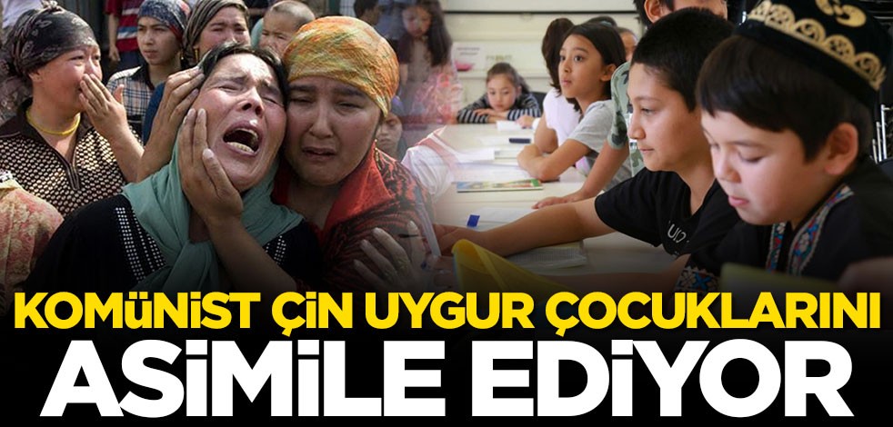 Komünist Çin Uygur çocuklarını asimile ediyor
