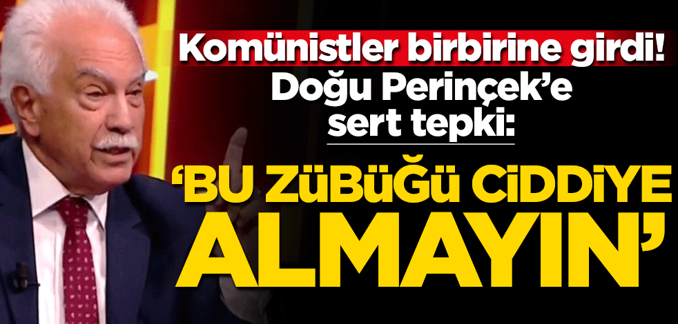 Komünistler birbirine girdi! Doğu Perinçek'e sert tepki: Bu zübüğü ciddiye almayın!