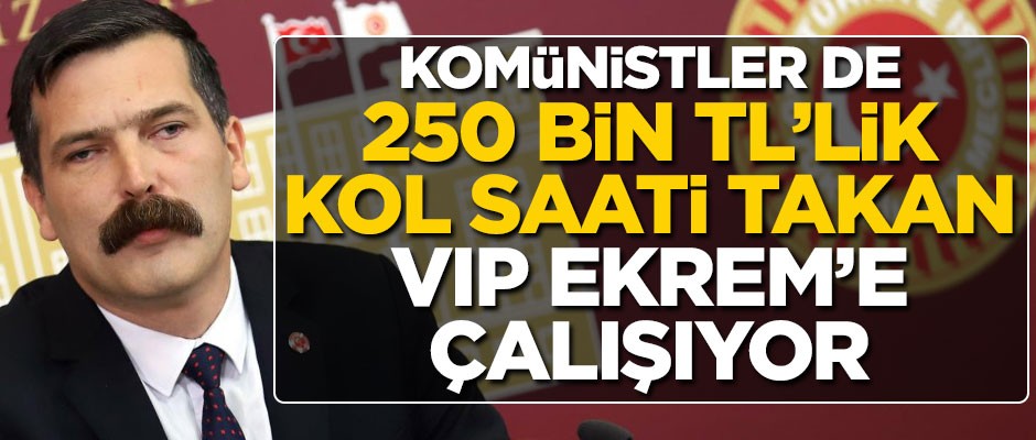 Komünistler de VIP Ekrem’e çalışıyor