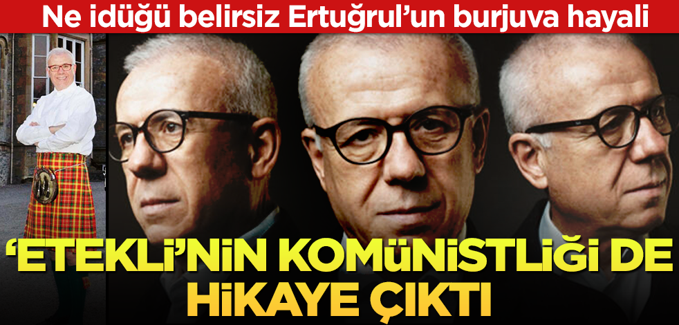 Komünistliği de hikaye çıktı! 'Etekli' Ertuğrul Özkök'ün burjuva hayali