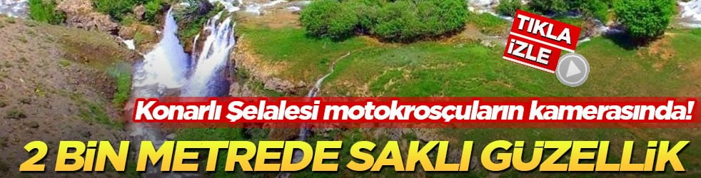 Konarlı Şelalesi motokrosçuların kamerasında! 2 bin metrede saklı güzellik