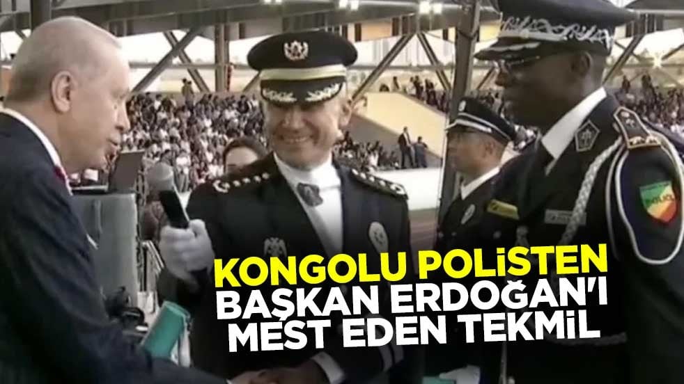 Kongolu polisten Başkan Erdoğan'ı mest eden tekmil