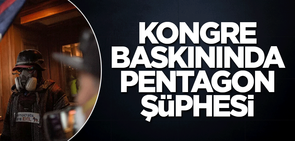 Kongre baskınında Pentagon şüphesi