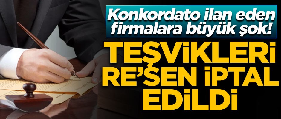 Konkordato ilan eden firmalara büyük şok! Teşvikleri iptal edildi