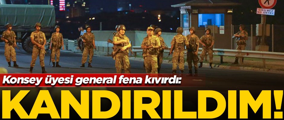 Konsey üyesi FETÖ'cü general mahkemede fena kıvırdı! "Kandırıldım"