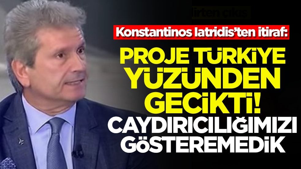  Konstantinos Iatridis: Proje Türkiye yüzünden gecikti, caydırıcılığımızı gösteremedik