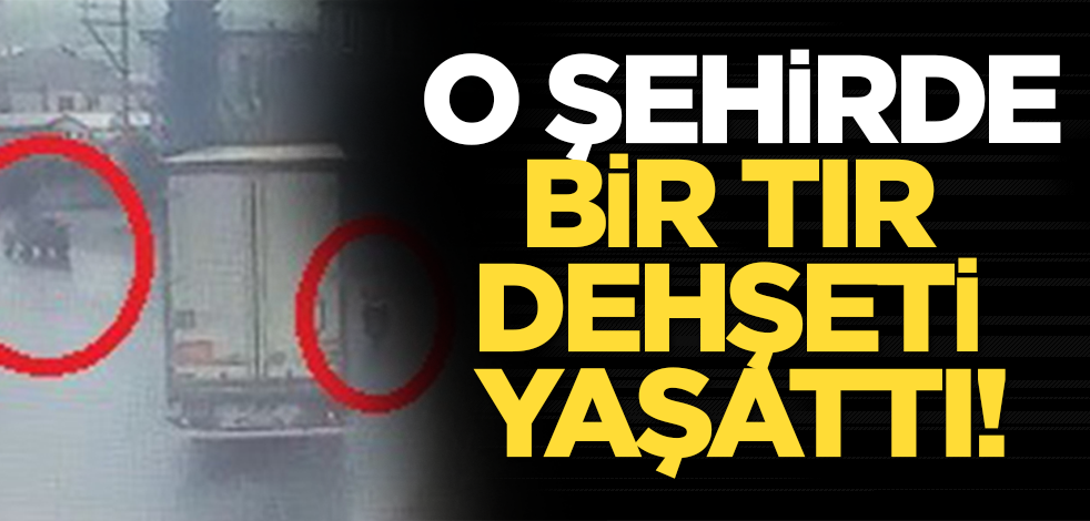 Kontrolden çıkan bir TIR o şehirde dehşet saçtı