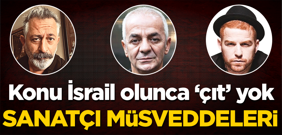 Konu İsrail olunca ‘çıt’ yok! Sanatçı müsveddeleri