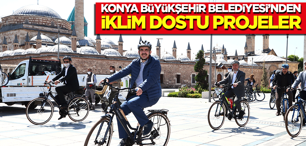 Konya Büyükşehir Belediyesi'nden iklim dostu projeler