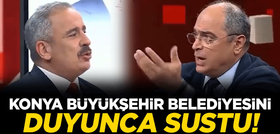 Konya Büyükşehir Belediyesini duyunca sustu!