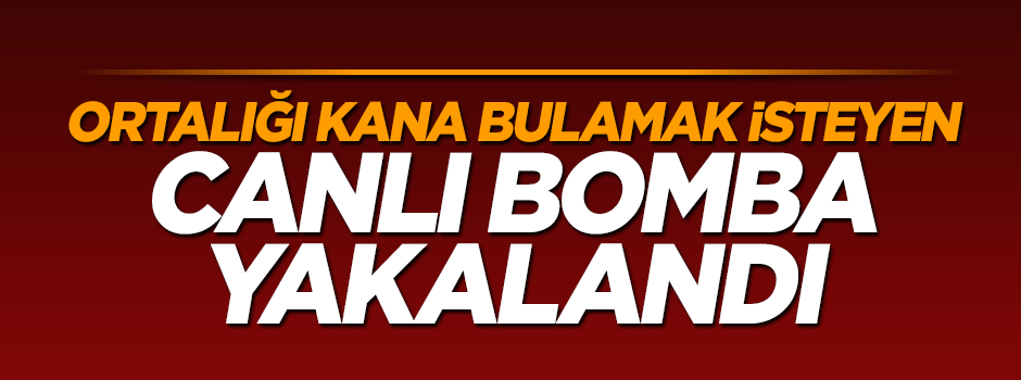Konya'da eylem hazırlığı yapan canlı bomba yakalandı