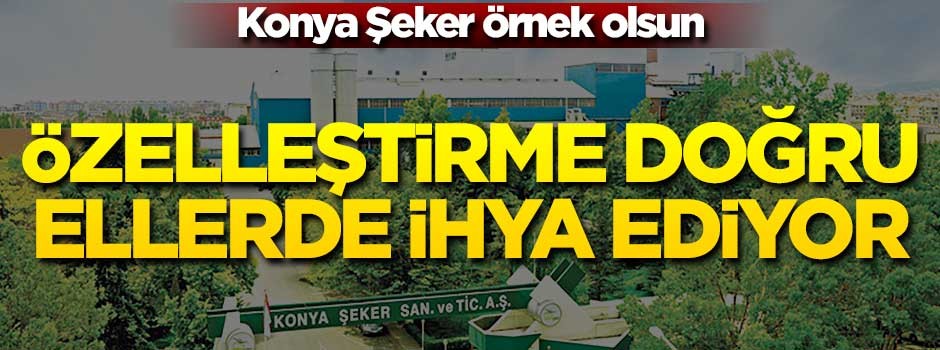 Konya Şeker örnek olsun