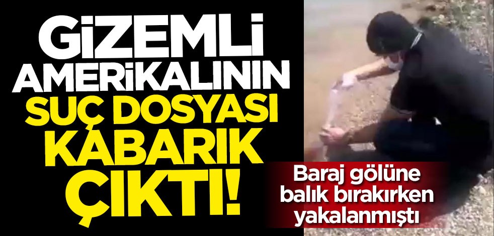 Konya'da baraja balık bırakırken yakalanmıştı... Suç dosyası kabarık çıktı