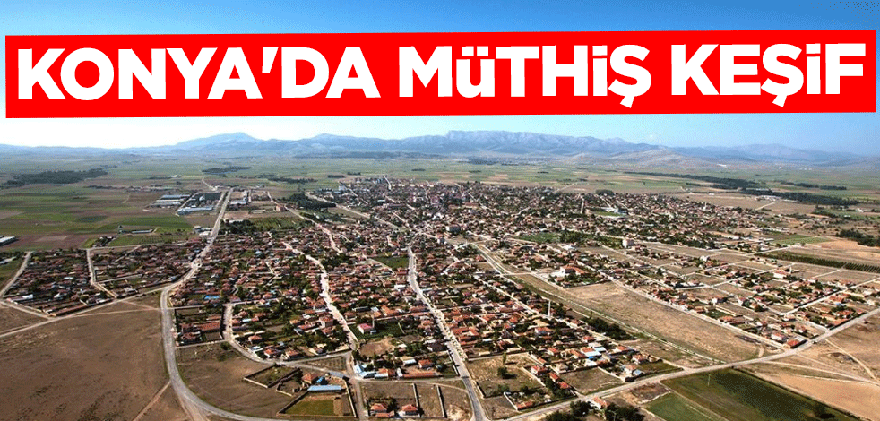 Konya'da müthiş keşif