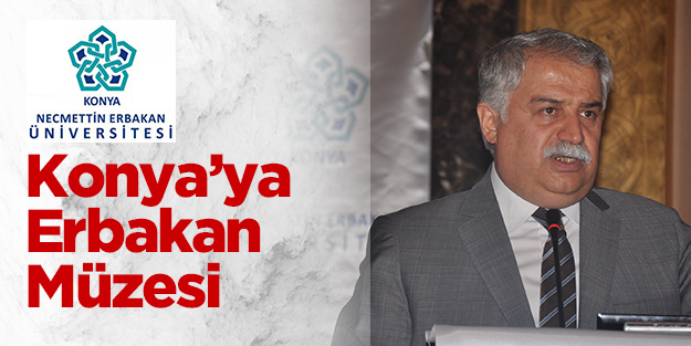 Konya'da Necmettin Erbakan Müzesi kuruluyor