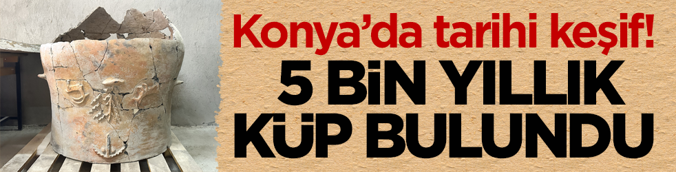 Konya’da tarihi keşif! 5 bin yıllık küp bulundu 