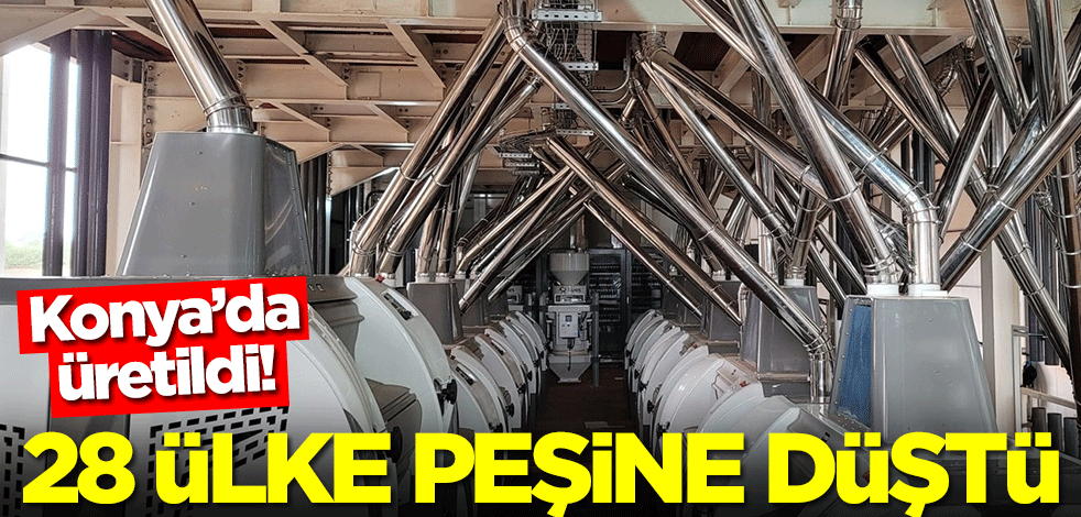 Konya'da üretildi! Tam 28 ülke peşine düştü